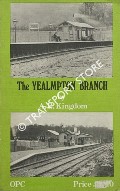 The Yealmpton Branch / The Plymouth to Yealmpton Railway by KINGDOM, A.R. 